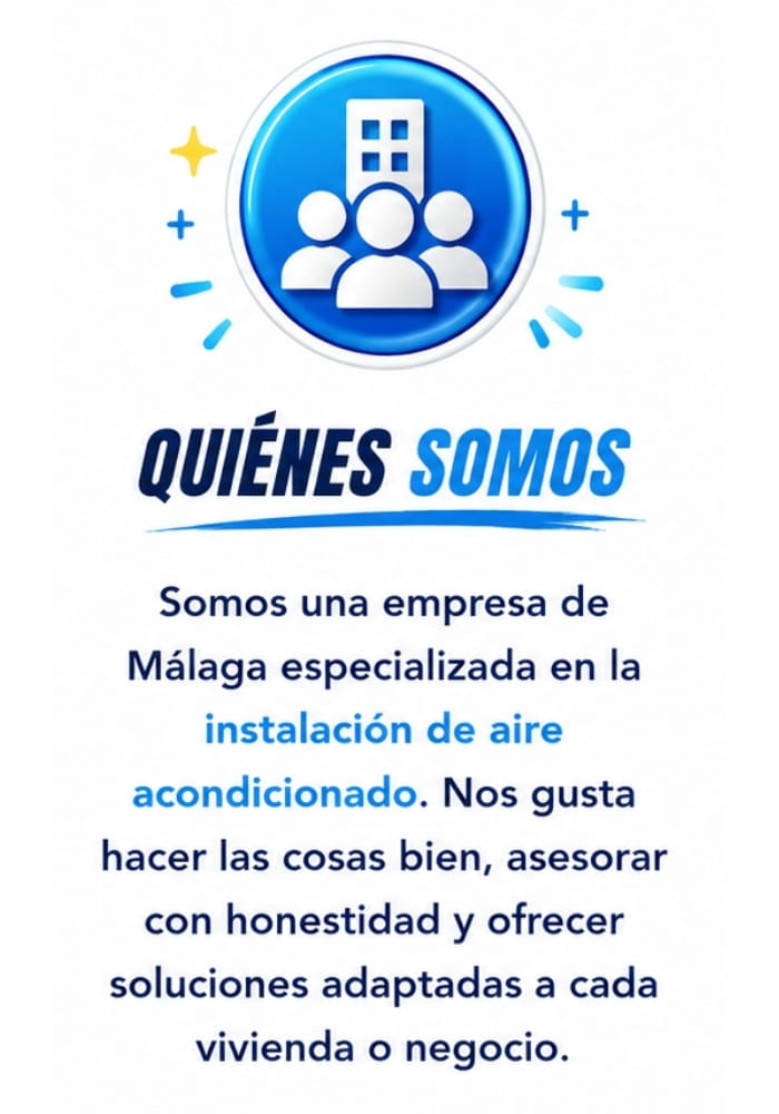 QUIÉNES SOMOS: Somos una empresa de Málaga especializada en la instalación de aire acondicionado.